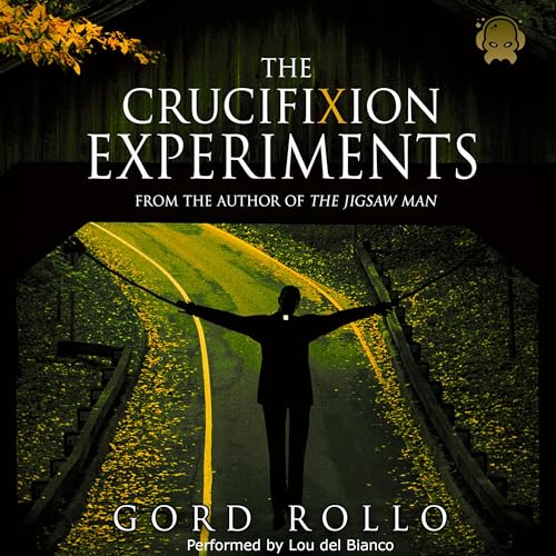 BOOK REVIEW: The Crucifixion Experiments, by Gord Rollo