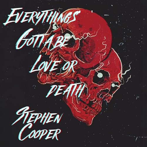 BOOK REVIEW: Everything’s Gotta Be Love or Death, by Stephen Cooper